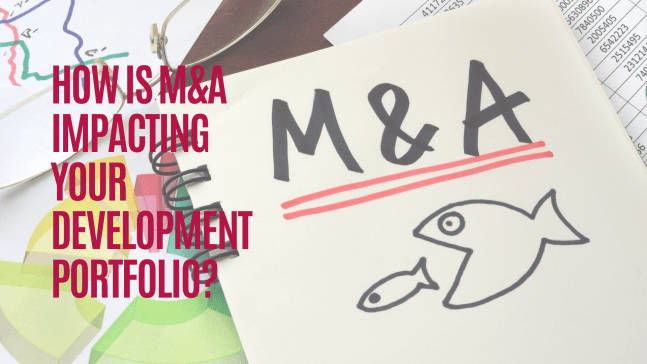 How Is M&A Impacting Your Development&nbsp;Portfolio?