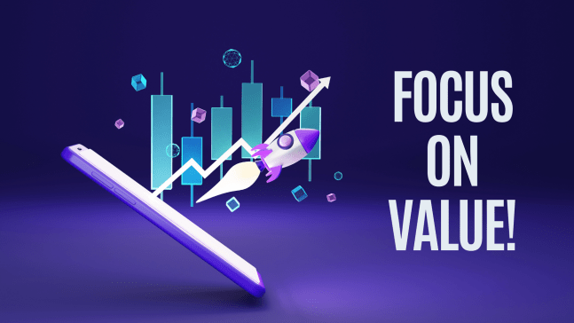 Focus on Value!